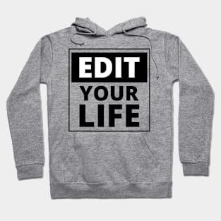 Edit your life inspirational life quote Hoodie